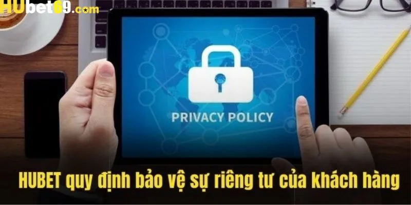 Quyền riêng tư HUBET và quy định cụ thể